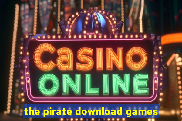 the pirate download games